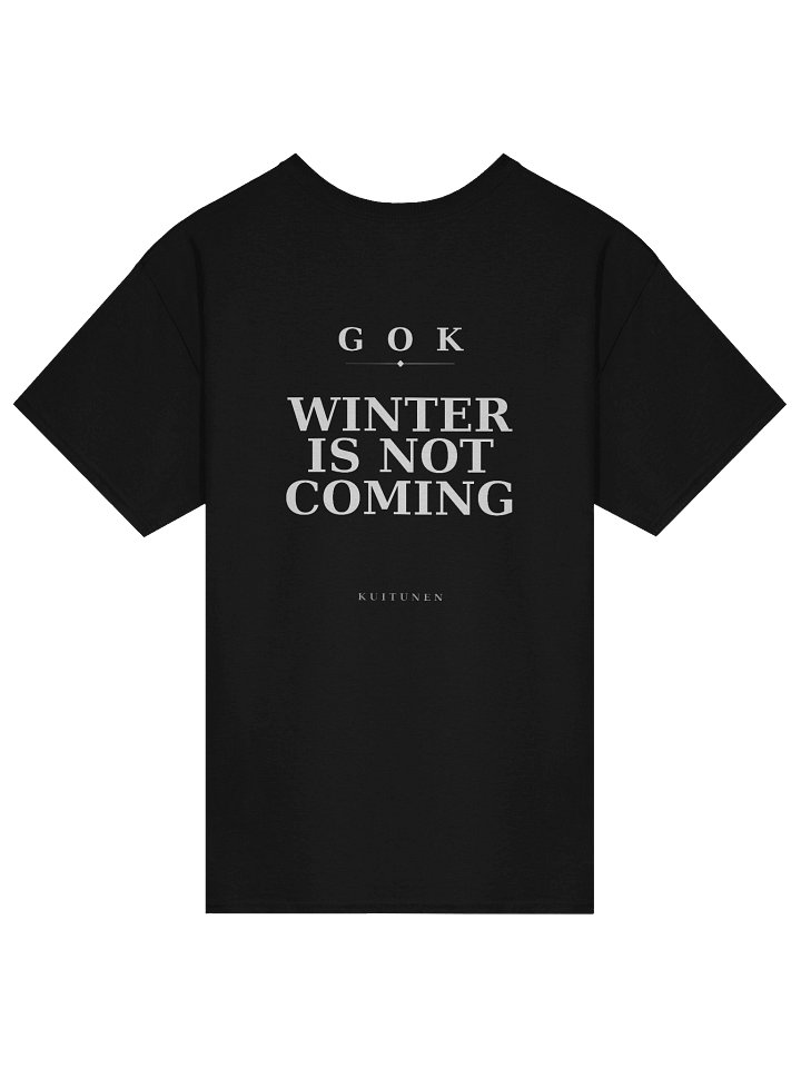 "GOK — Winter Is Not Coming -paita product image (2)