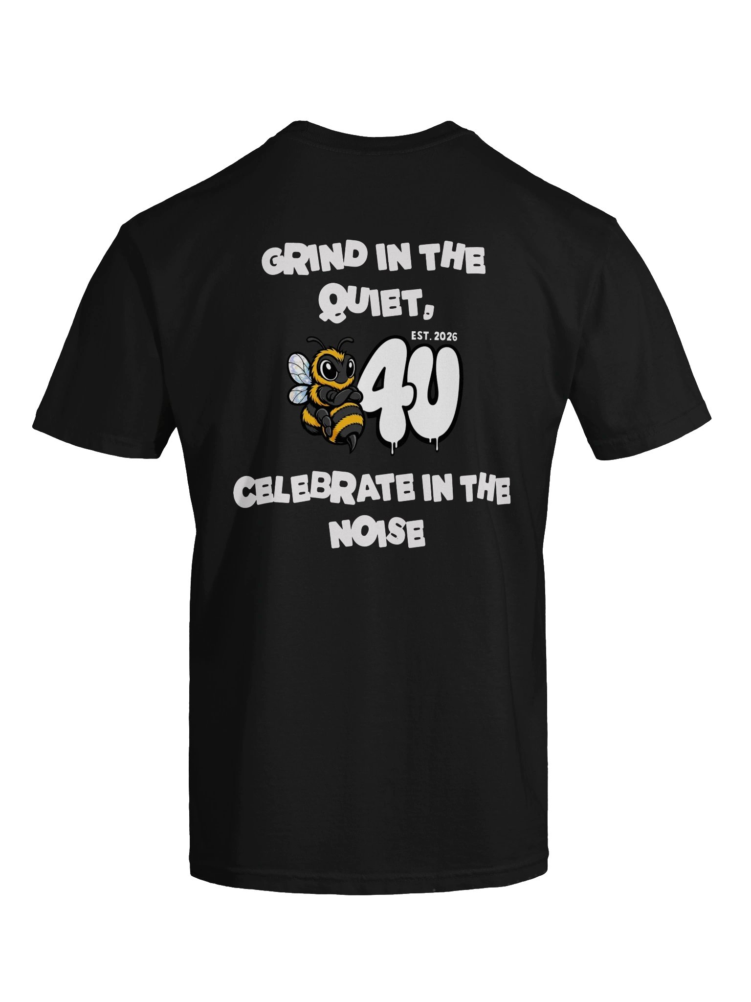 GRIND IN THE QUIET, B4U CELEBRATE IN THE NOISE Graphic Tee product image (38)