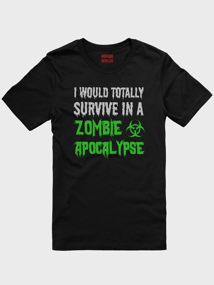I Would Totally Survive In A Zombie Apocalypse T-Shirt product image (5)