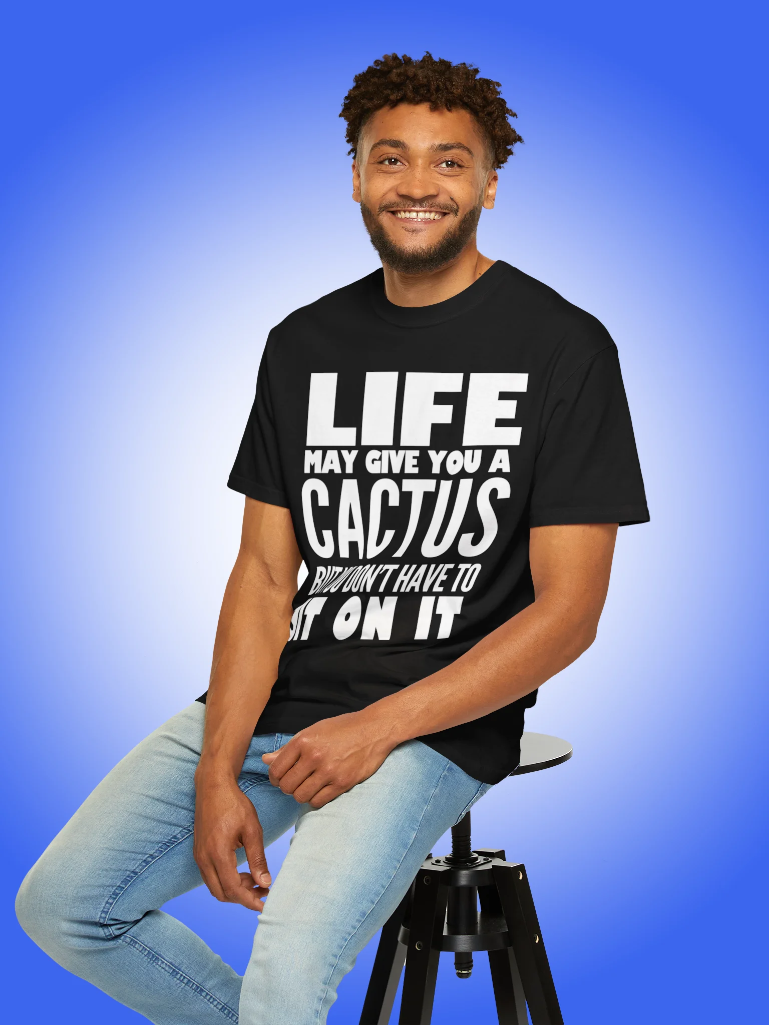Life May Give You A Cactus But You Don't Have To Sit On It product image (1)
