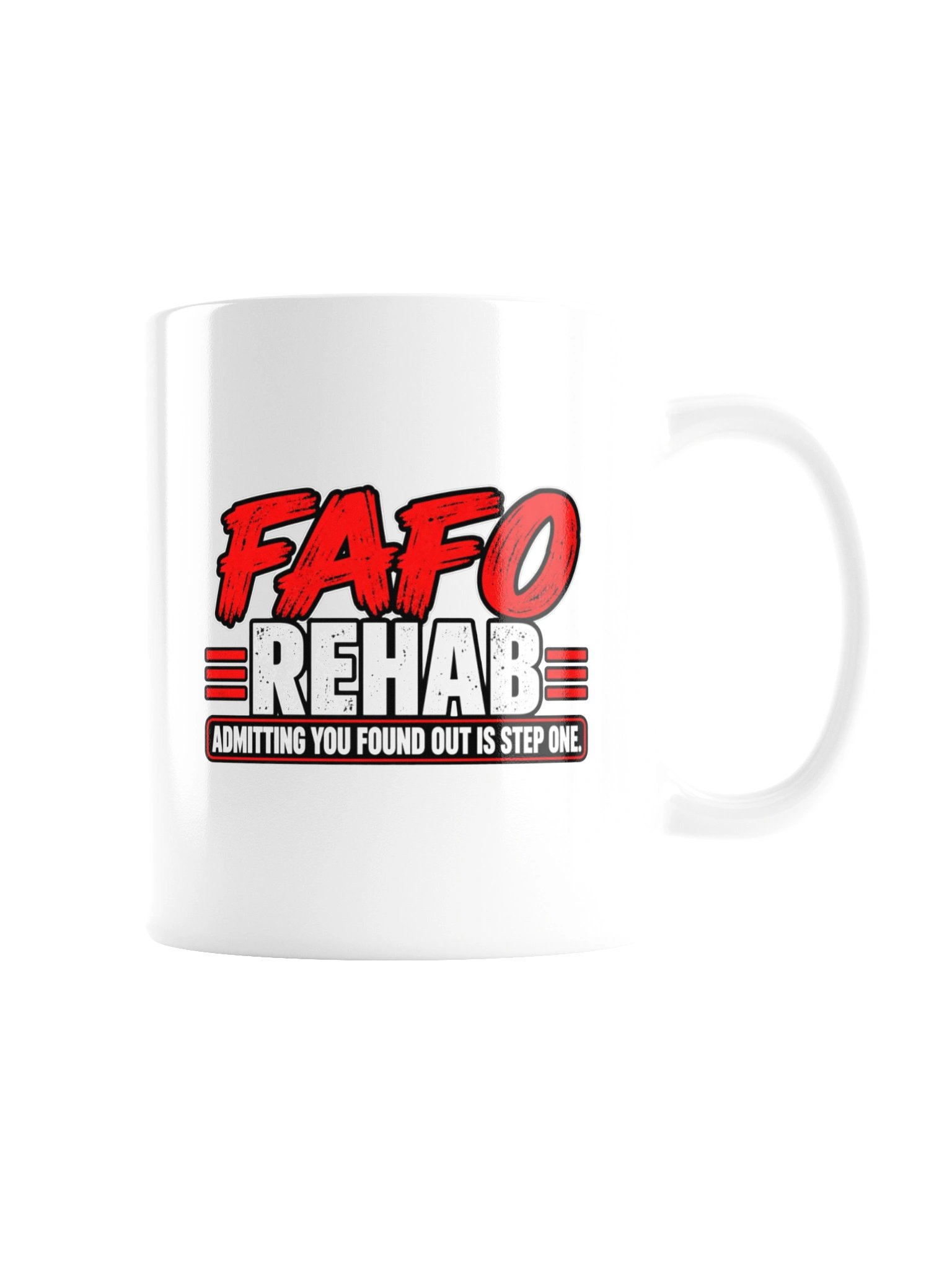 FAFO REHAB — ADMITTING YOU FOUND OUT IS STEP ONE - MUG product image (8)