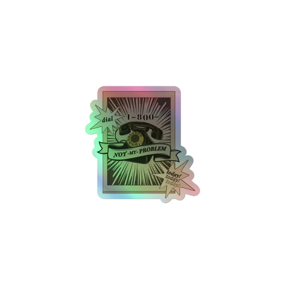 1-800-NOT MY PROBLEM holographic kiss-cut sticker product image (1)