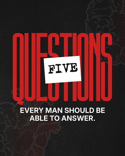 5 questions every man should be able to answer. Not the answers you give other people. The real ones.

1. Who are you account...