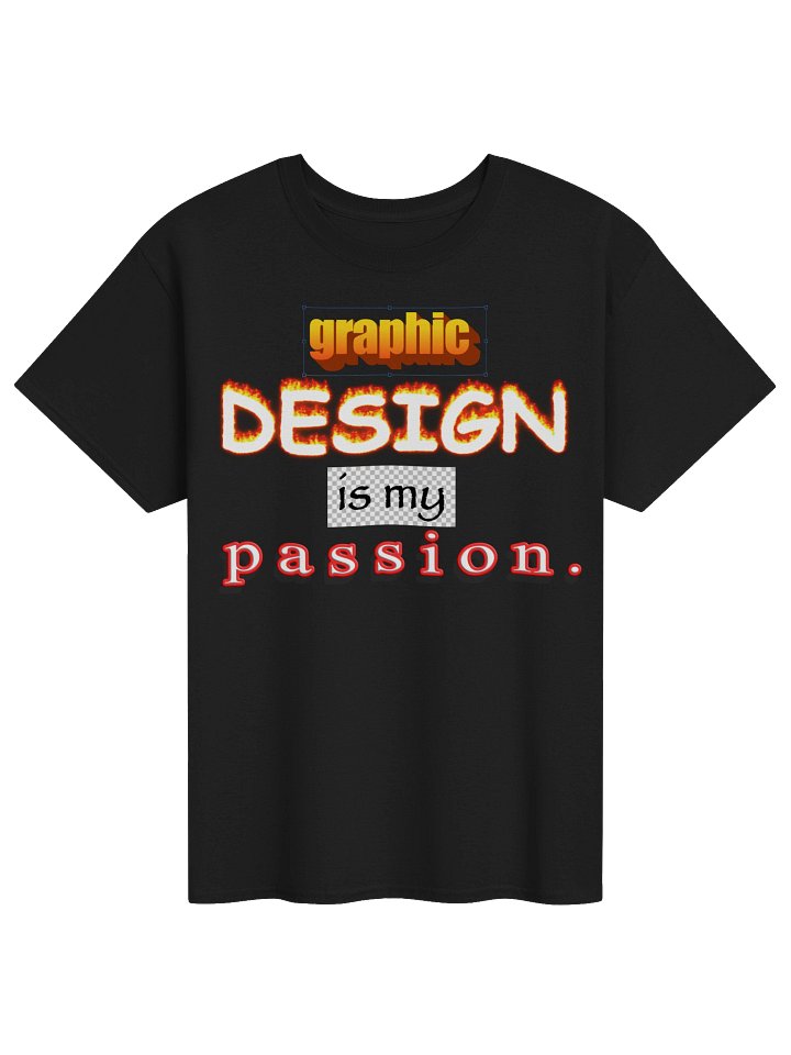Graphic design is my passion T-shirt product image (5)