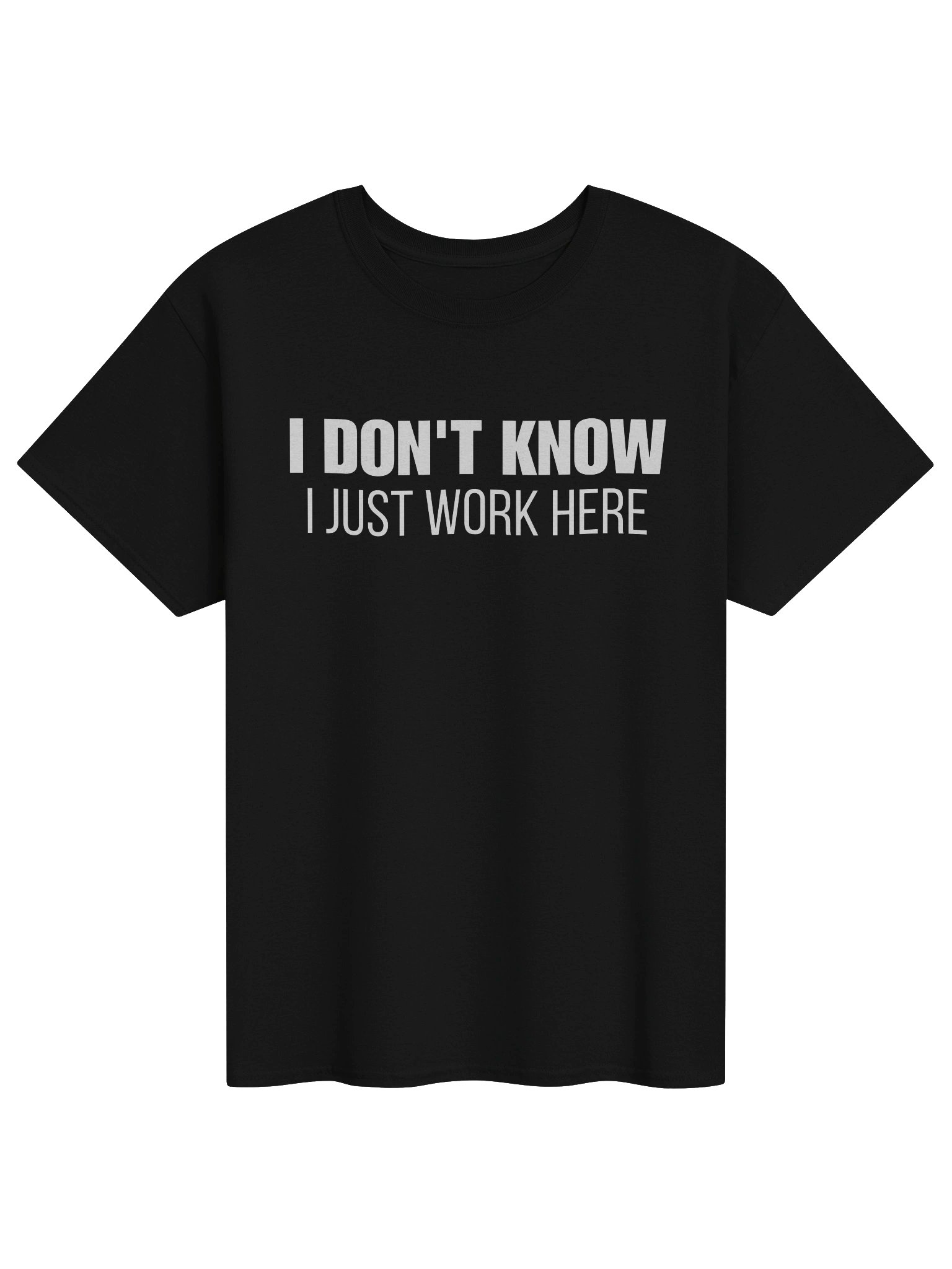I don't Know I Just Work Here Shirt, Sarcastic Tee Unisex product image (1)