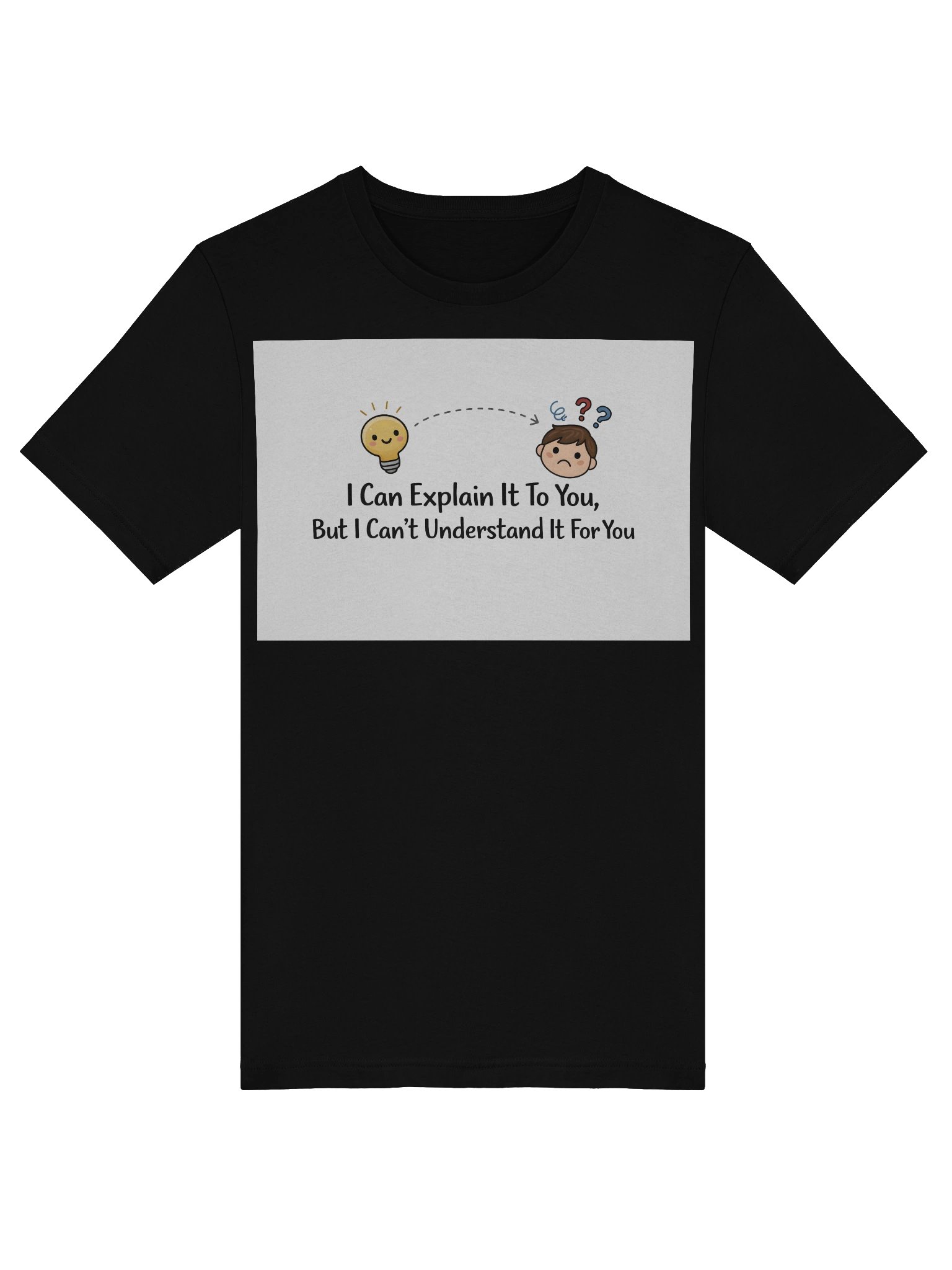 I Can Explain It To You, But I Can’t Understand It For You T-Shirt product image (41)