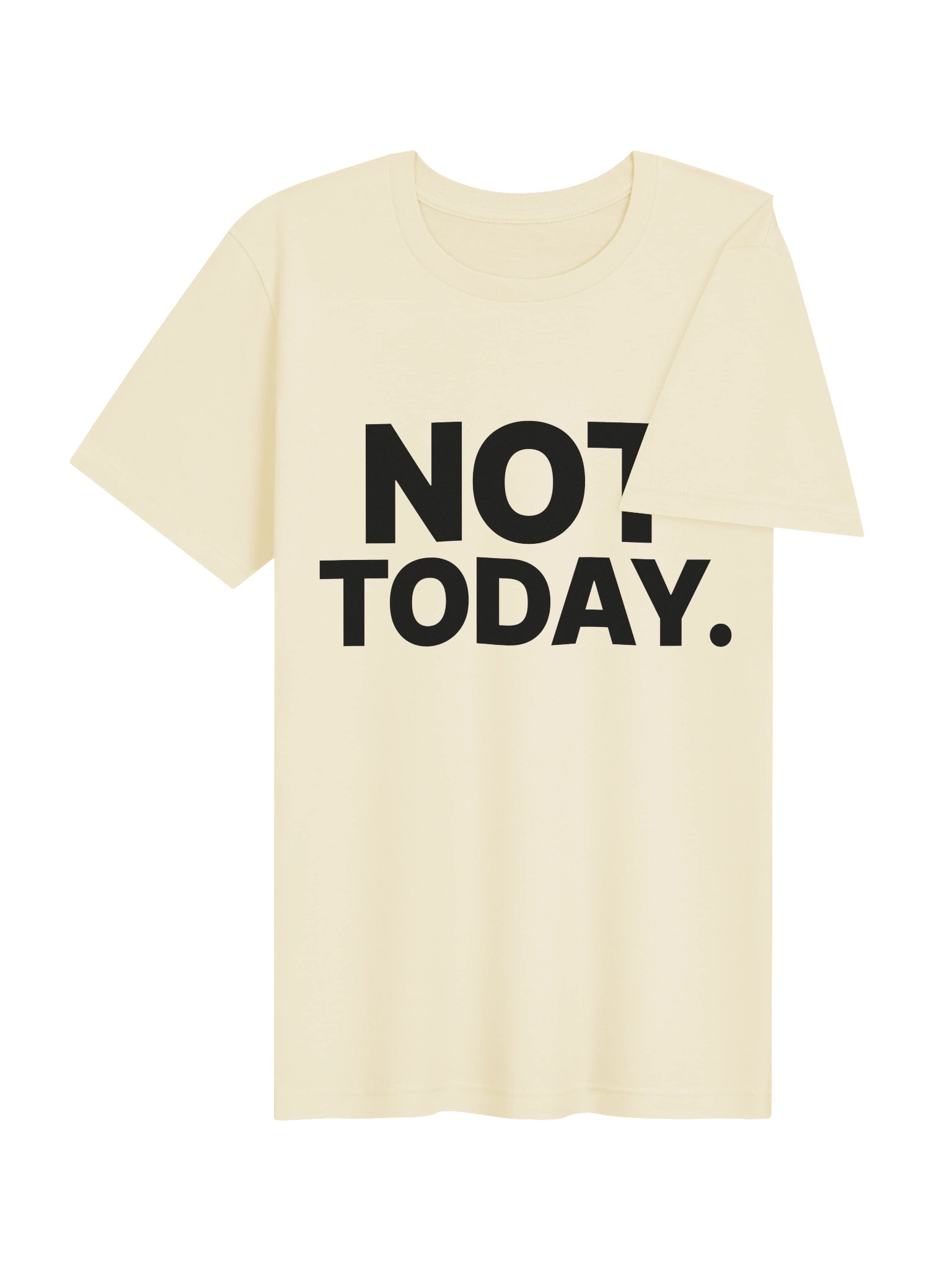 NOT TODAY. Tee product image (4)