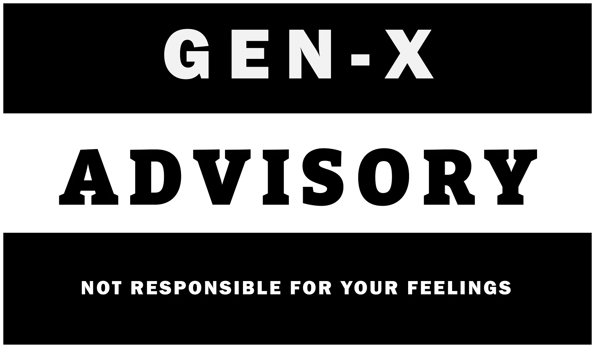 Gen‑X Warning Label — Not Responsible for Your Feelings product image (2)