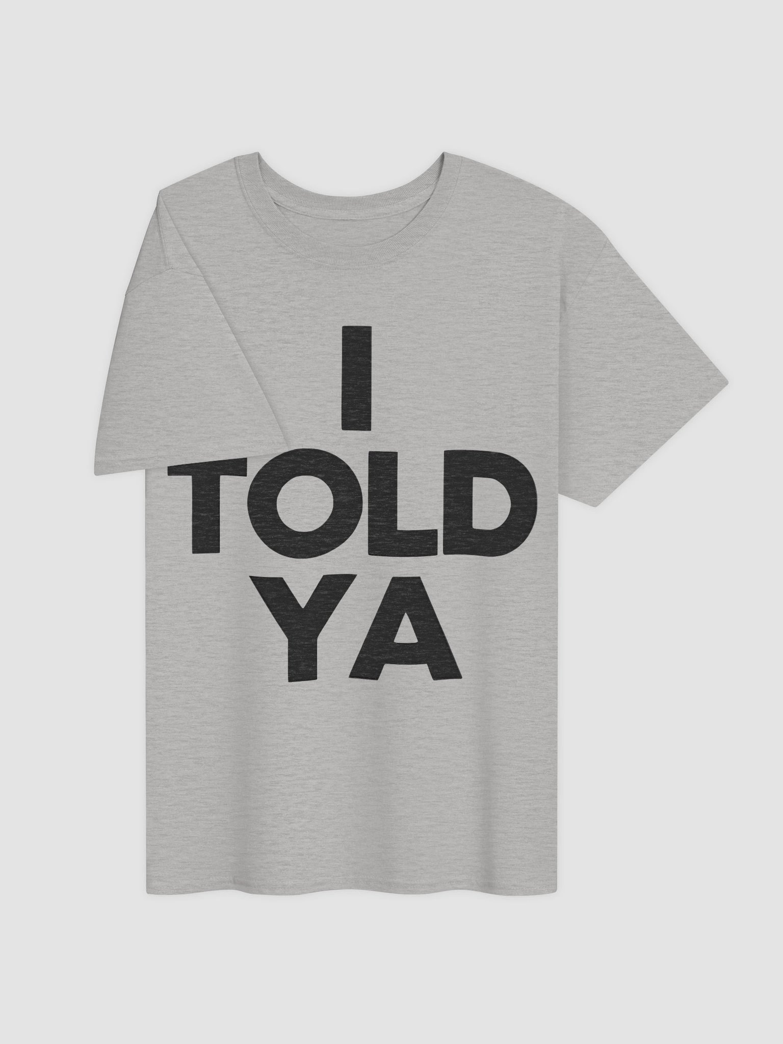 I Told Ya Shirt product image (3)