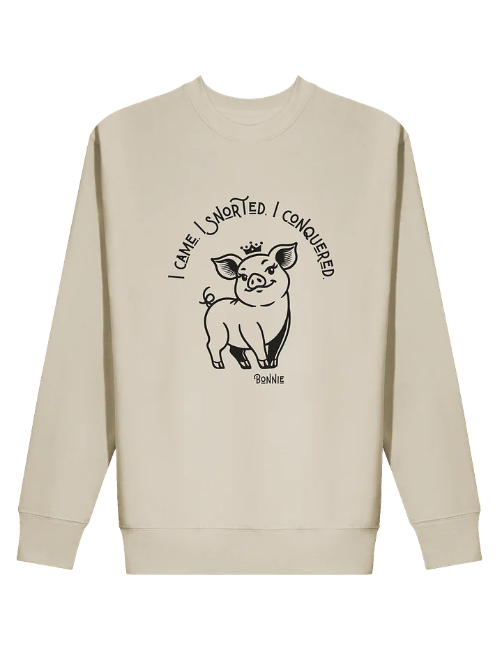 I came, I snorted, I conquered - The Sweatshirt product image (8)