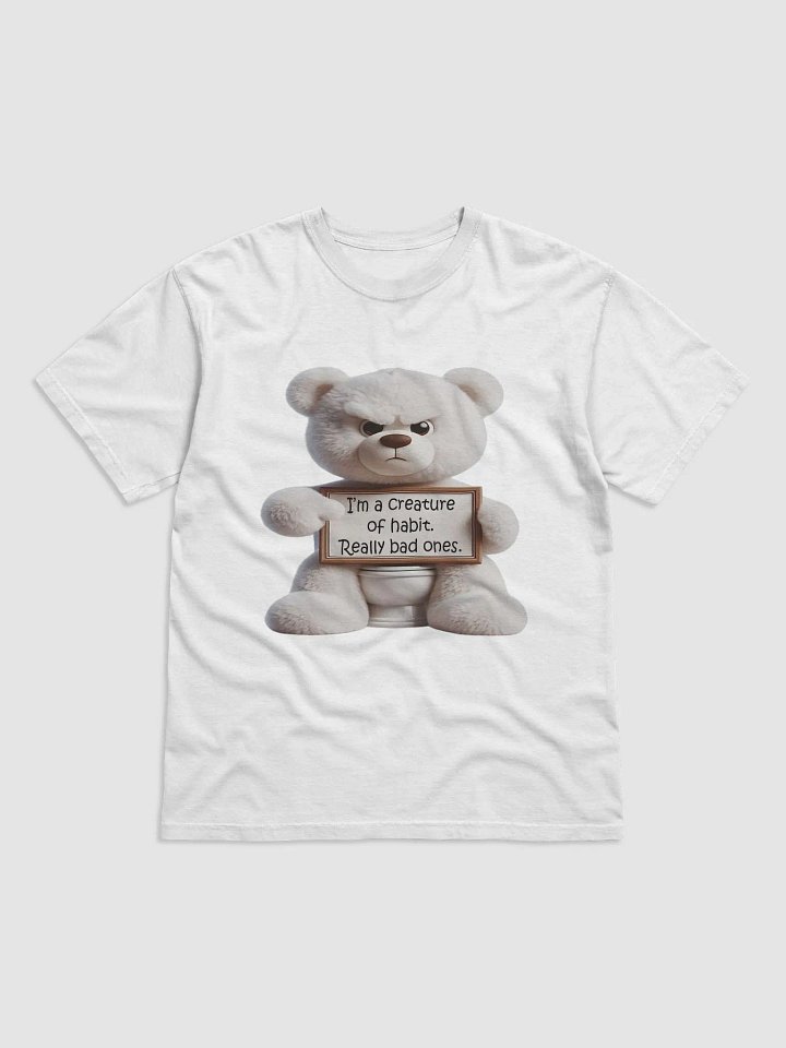 "I'm a Creature of Habit. Really Bad Ones" #Humorous Heavyweight White T-Shirt product image (1)