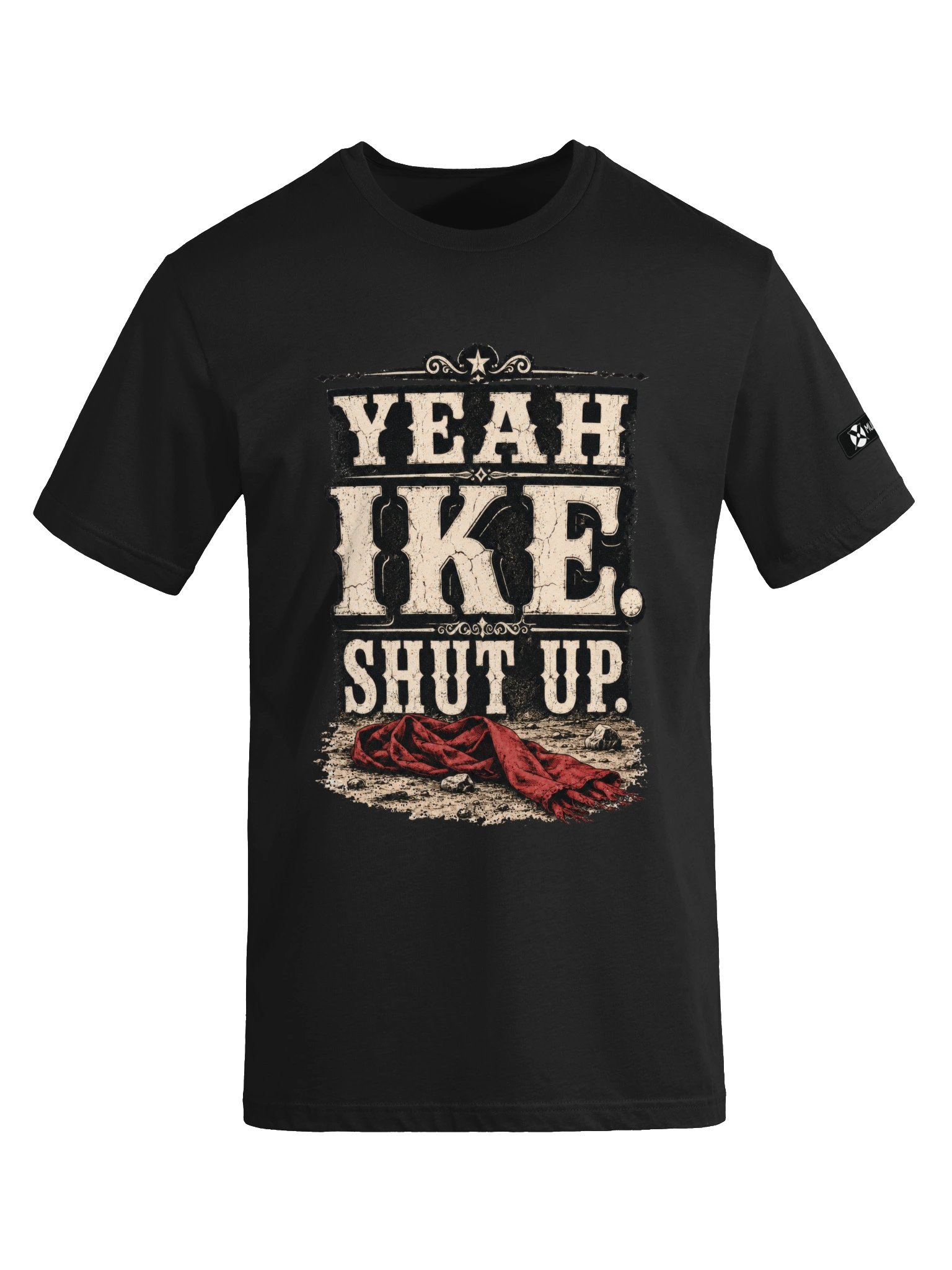 Yeah Ike. Shut Up. Tee product image (41)