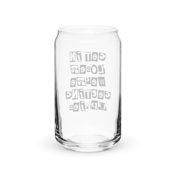 Get In Loser || 16 oz Can Shaped Glass || Black Font product image (2)