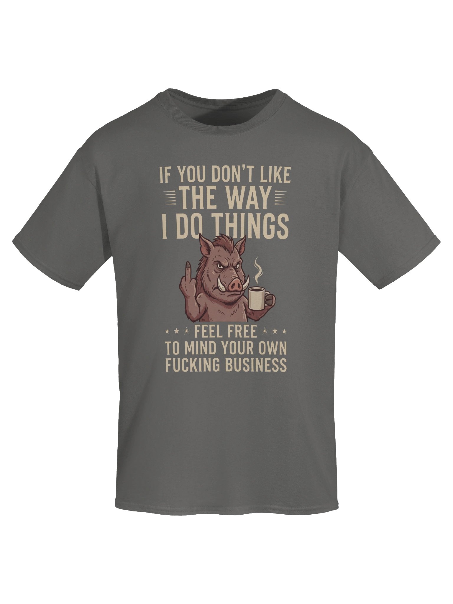 "If You Don't Like The Way I Do Things" Funny Hog Coffee Graphic Tee product image (5)