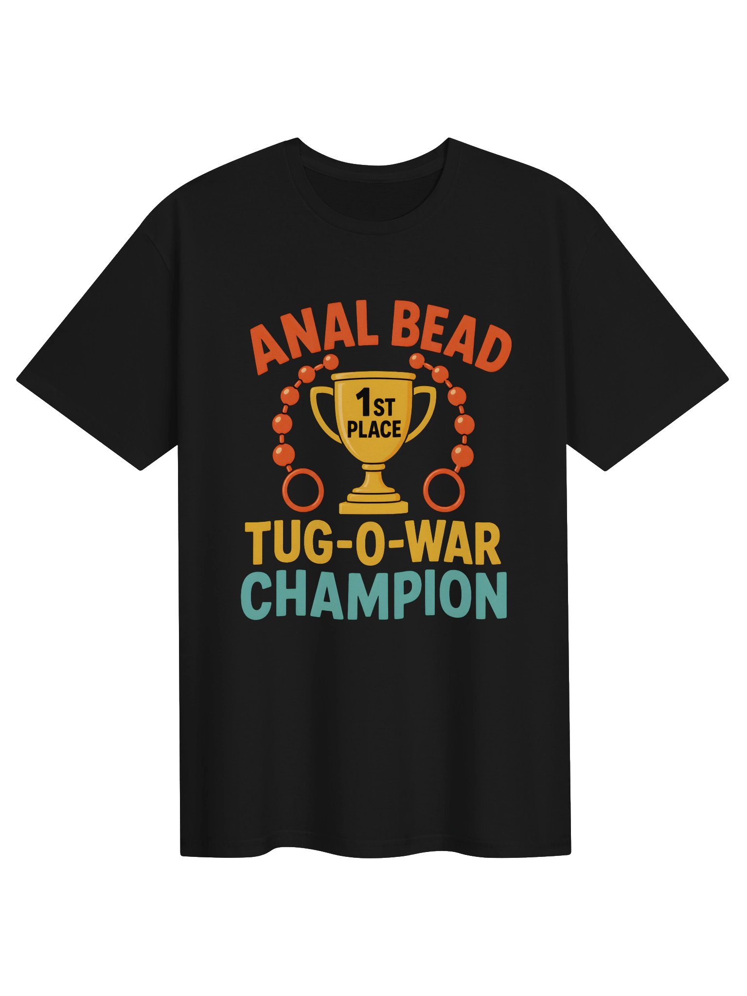 Anal Bead Tug-O-War Champion Funny Adult Humor T-Shirt product image (5)