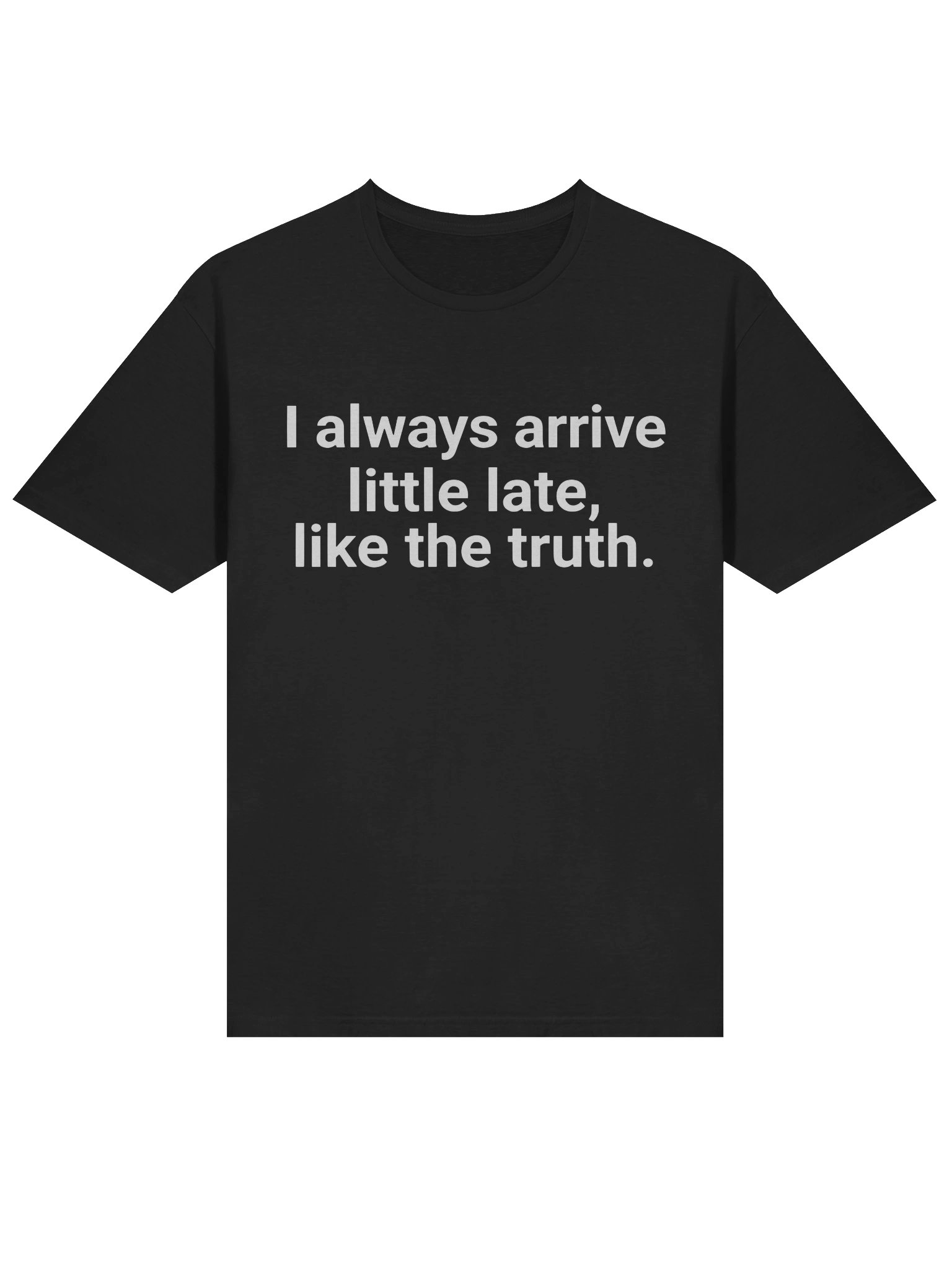 I Always Arrive Little Late Like The Truth T-shirt product image (2)