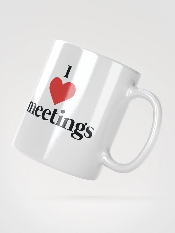 I LOVE MEETINGS MUG product image (2)