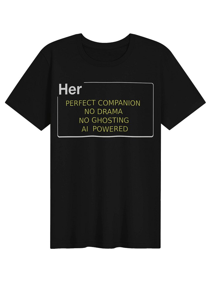 PERFECT COMPANION NO DRAMA NO GHOSTING | AI Companion Meme Tee for AI Users Gift Idea Tech Apparel product image (1)