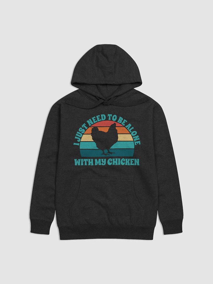 I Just Need To Be Alone with My Chicken product image (2)