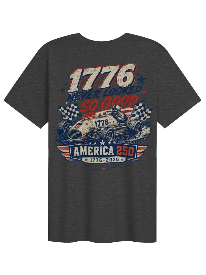1776 Never Looked So Good America 250 Racing T-Shirt product image (6)