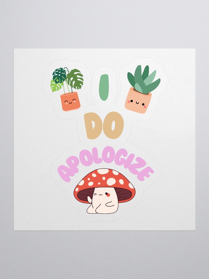 I Do Apologize | Plant Mushy Stickers product image (3)