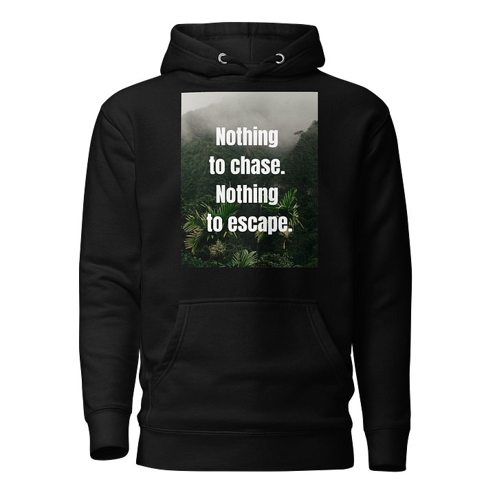 Nothing to chase. Nothing to escape. product image (1)