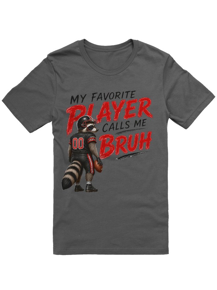 My Favorite Player Calls Me BRUH - Football product image (1)
