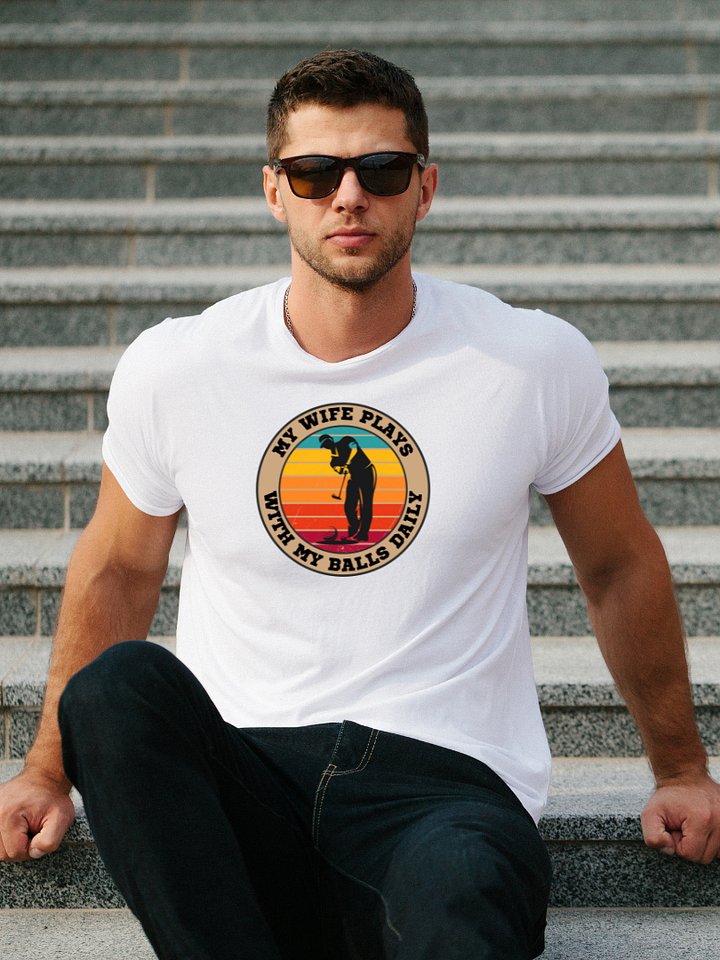 Men's Golf "My Wife Plays With My Balls Daily T-Shirt – Funny Sports Graphic Tee | Retro Humor Shirt product image (1)