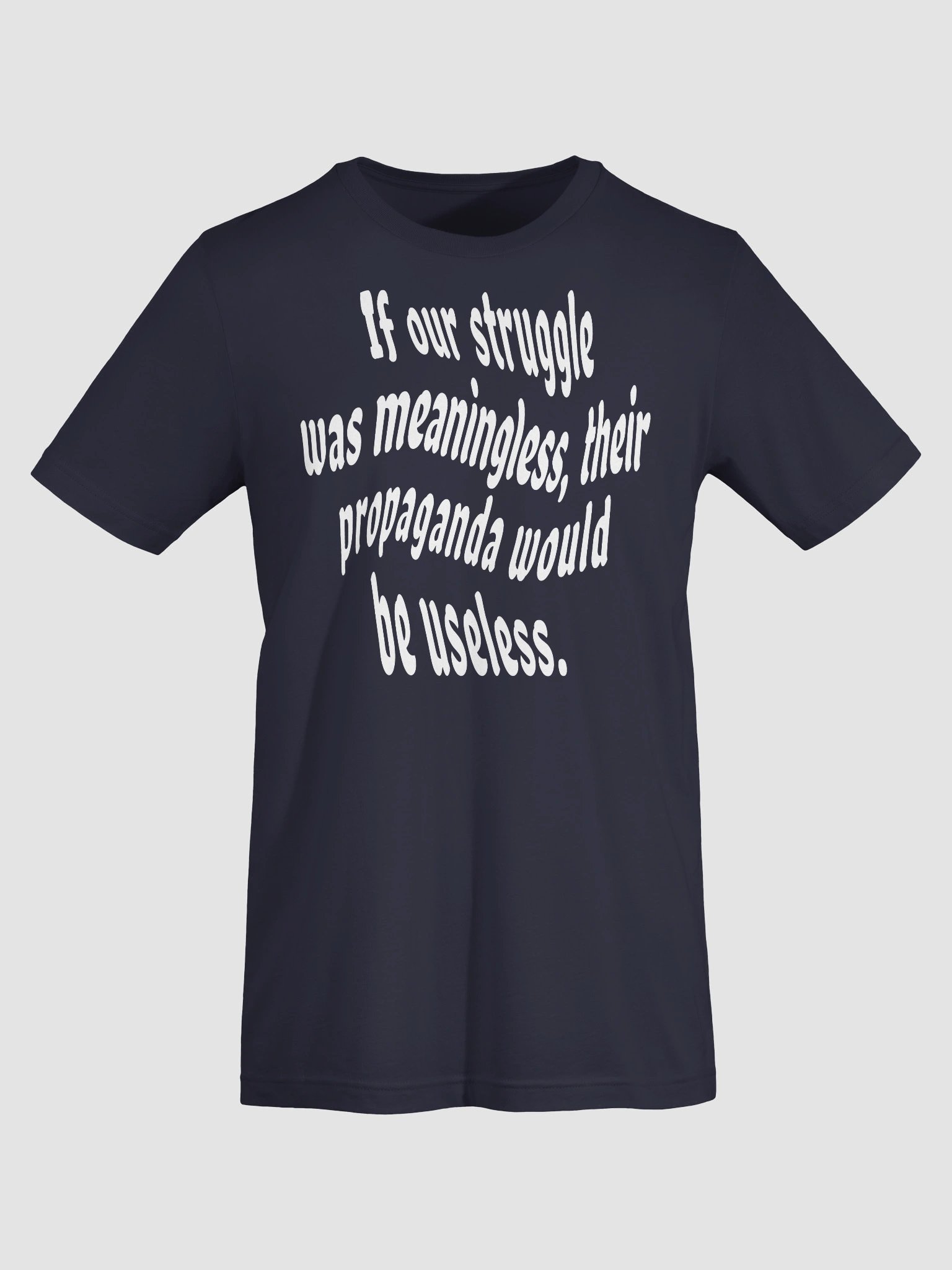 If Struggle Was Meaningless Propaganda Would Be Useless product image (45)