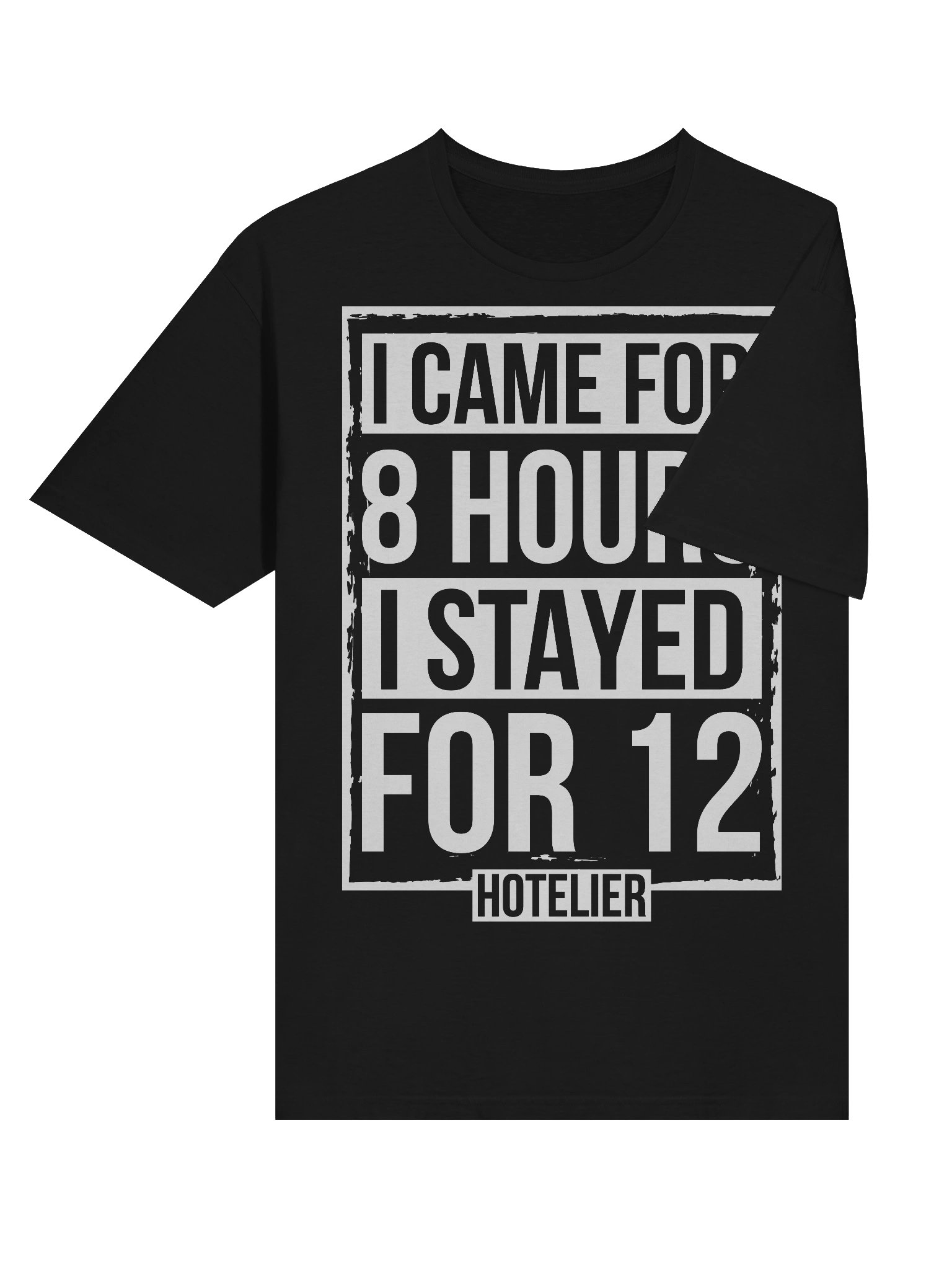 Hotel T-Shirt – I Came Here For 8 Hours, I Stayed For 12 Hotelier (Black) product image (4)