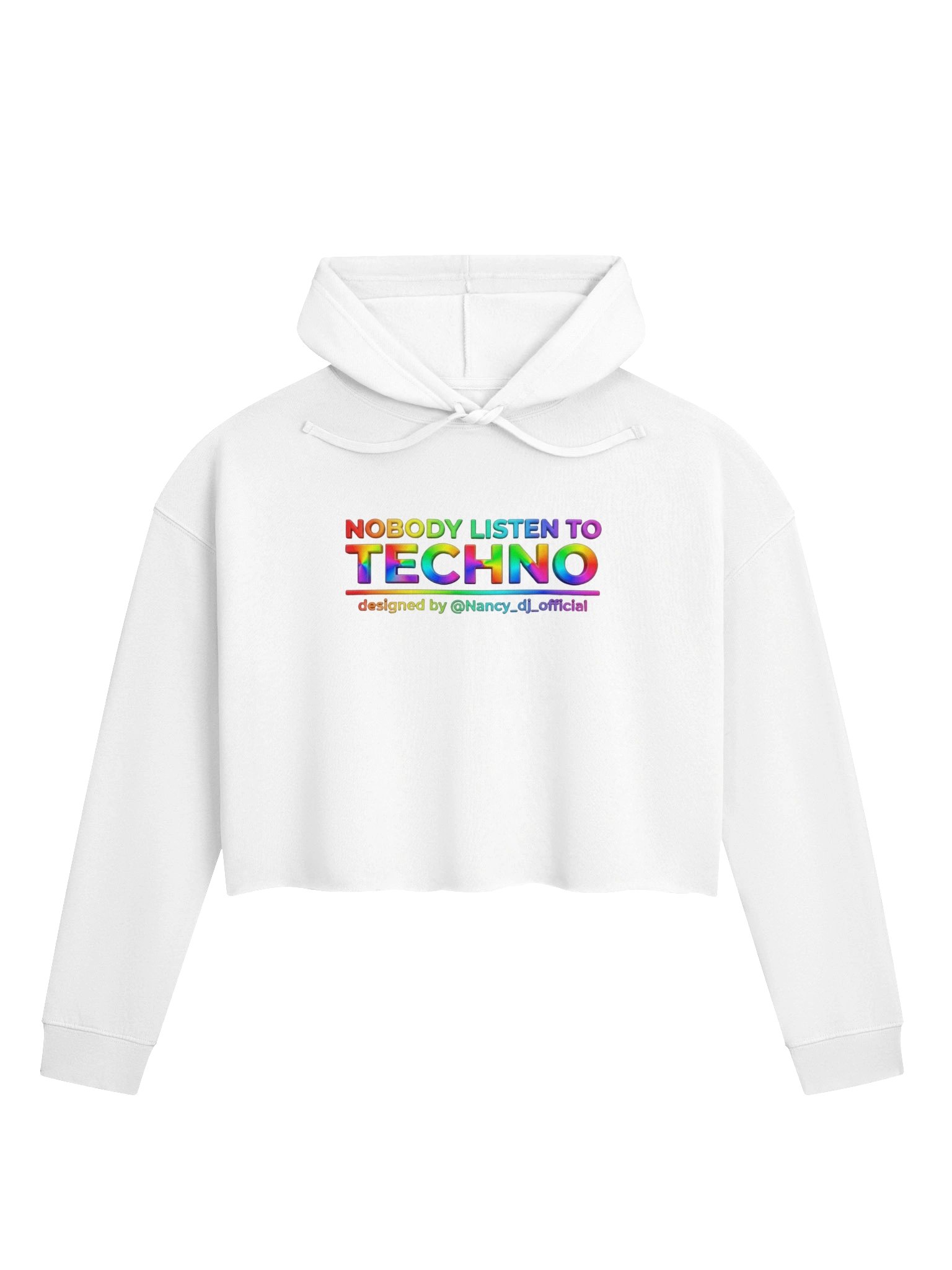 NOBODY LISTEN TO TECHNO Rainbow Cropped Hoodie by @Nancy_dj_official ® product image (22)