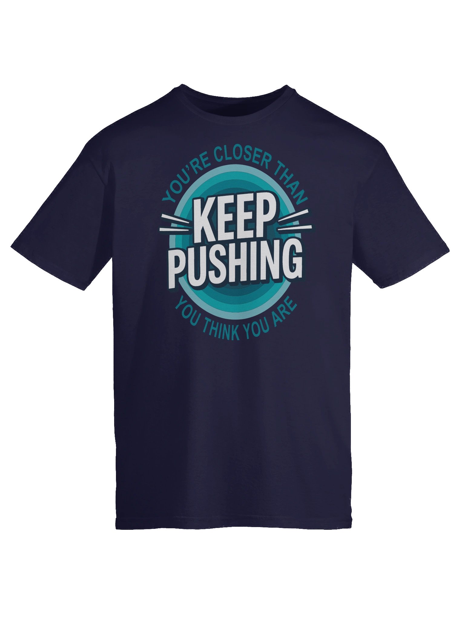 KEEP PUSHING - YOU’RE CLOSER THAN YOU THINK YOU ARE GRAPHIC T- SHIRT Blue product image (43)