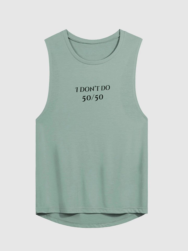 I Don’t Do 50/50 Fifty Flowy Muscle Tank product image (1)
