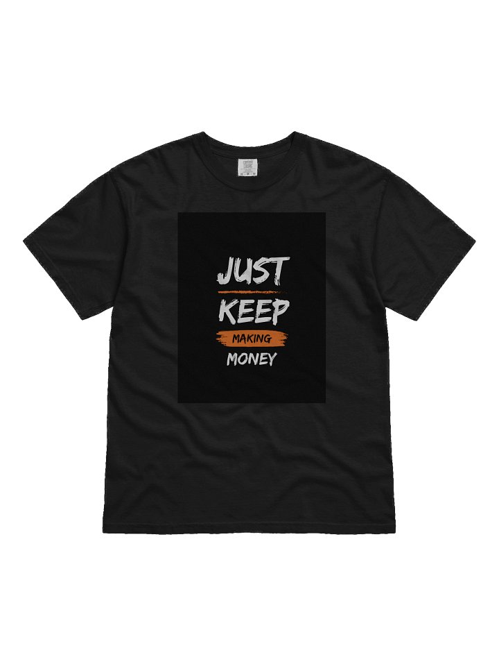 Just keep making money T-shirt product image (1)