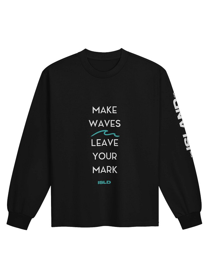 Make Waves. Leave Your Mark. Long Sleeve Tee product image (1)