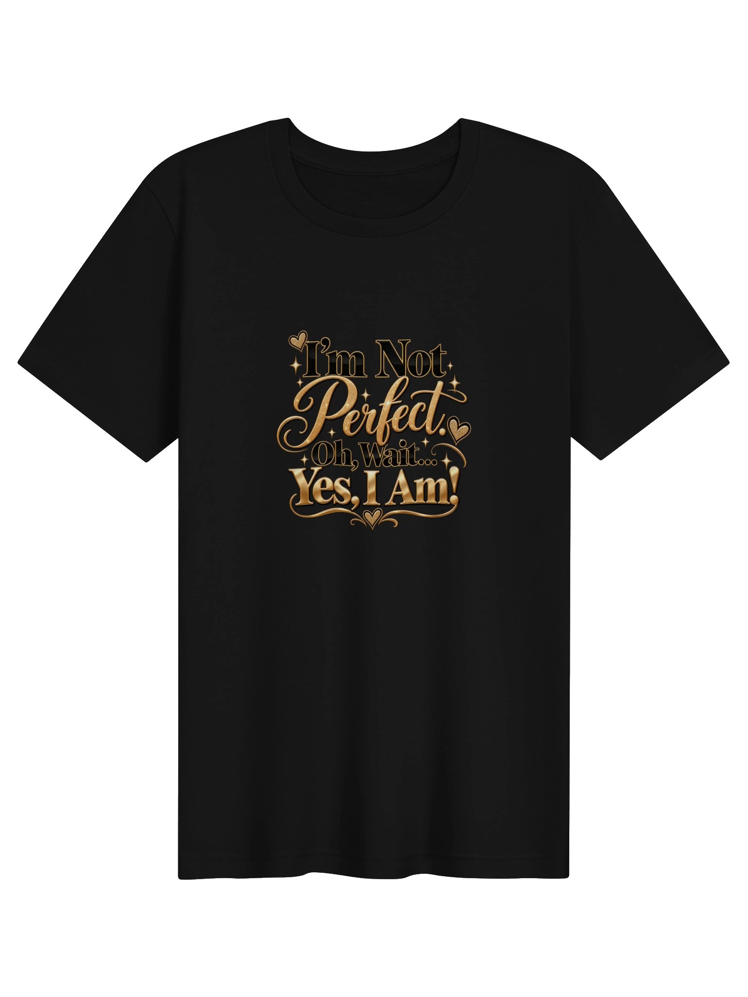 I’m Not Perfect… Yes, I Am! Gold Quote Tee product image (1)