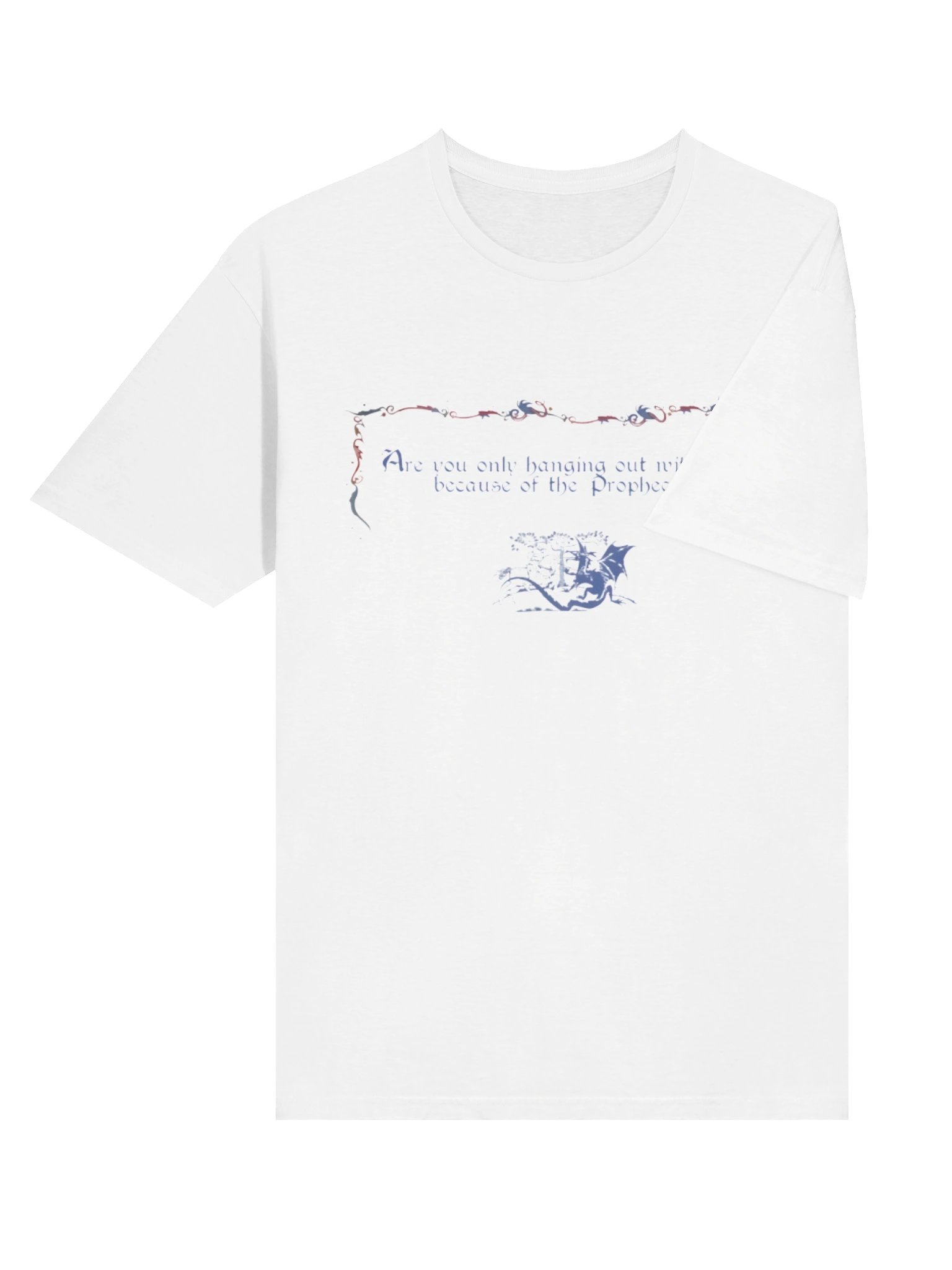 Are You Only Hanging Out With Me Because of the Prophecy Shirt – Viral Geek Humor product image (4)
