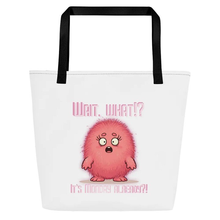 Wait, What?! It's Monday Already?! Large Tote Bag w/ Pocket product image (1)
