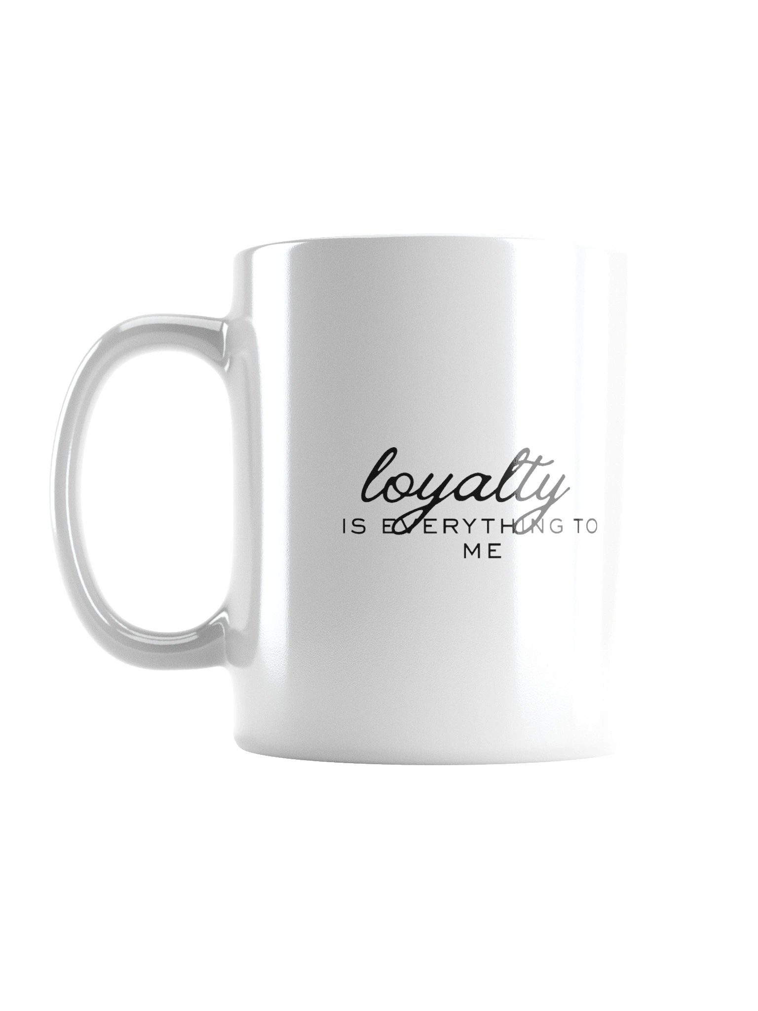 Loyalty Is Everything Glossy Mug product image (1)