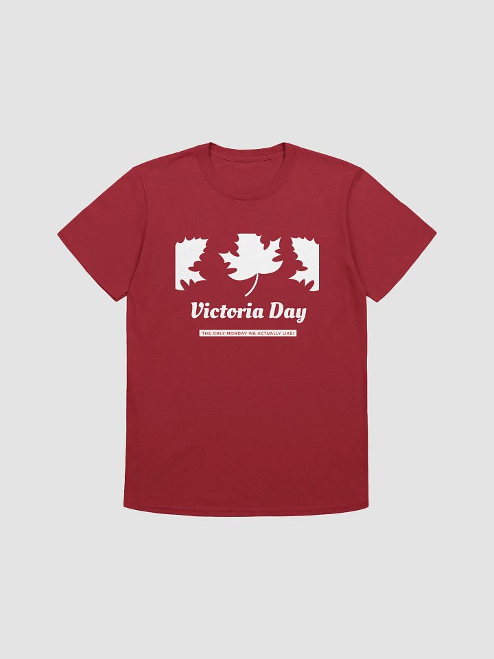 Canada Victoria Day: The Only Monday We Actually Like T-Shirt product image (1)