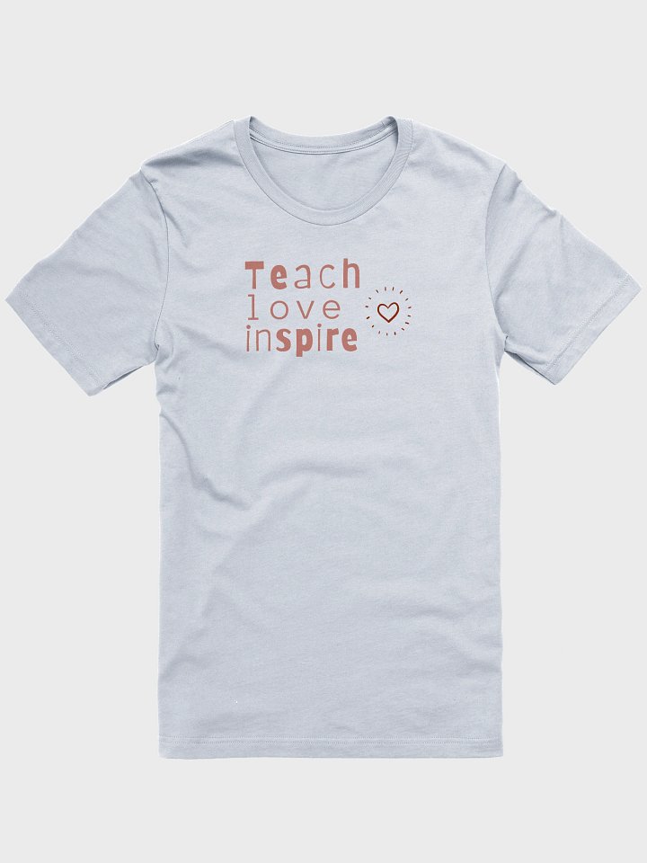 Teach Love Inspire T-Shirt product image (3)