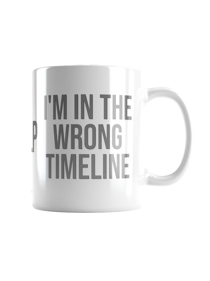 I'M IN THE WRONG TIMELINE Mug - light mode product image (1)