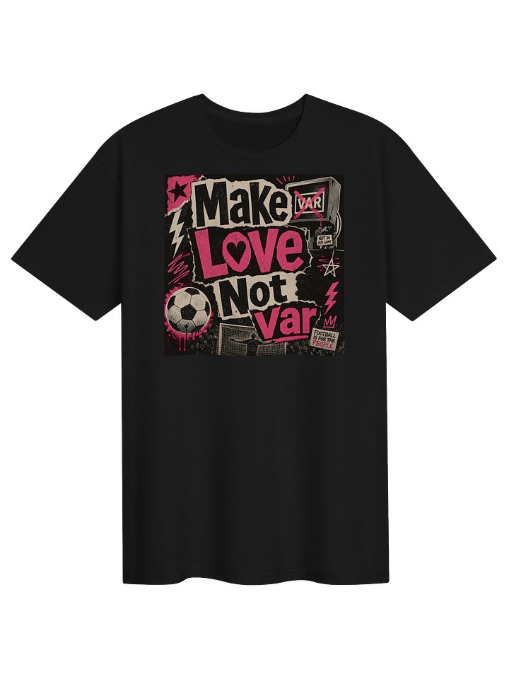 Make Love Not VAR Punk Tee product image (1)
