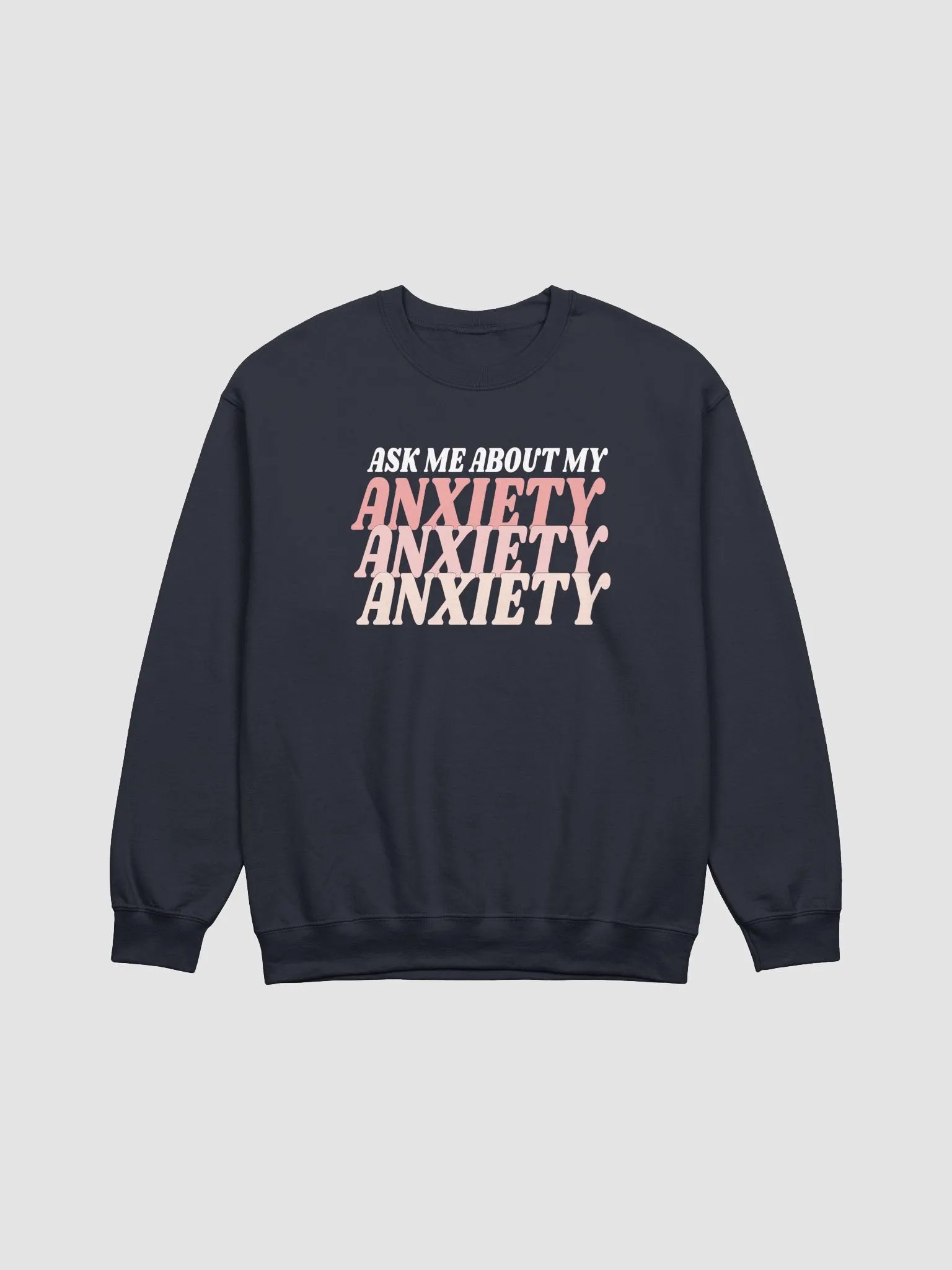 Ask Me About My Anxiety Crew product image (2)