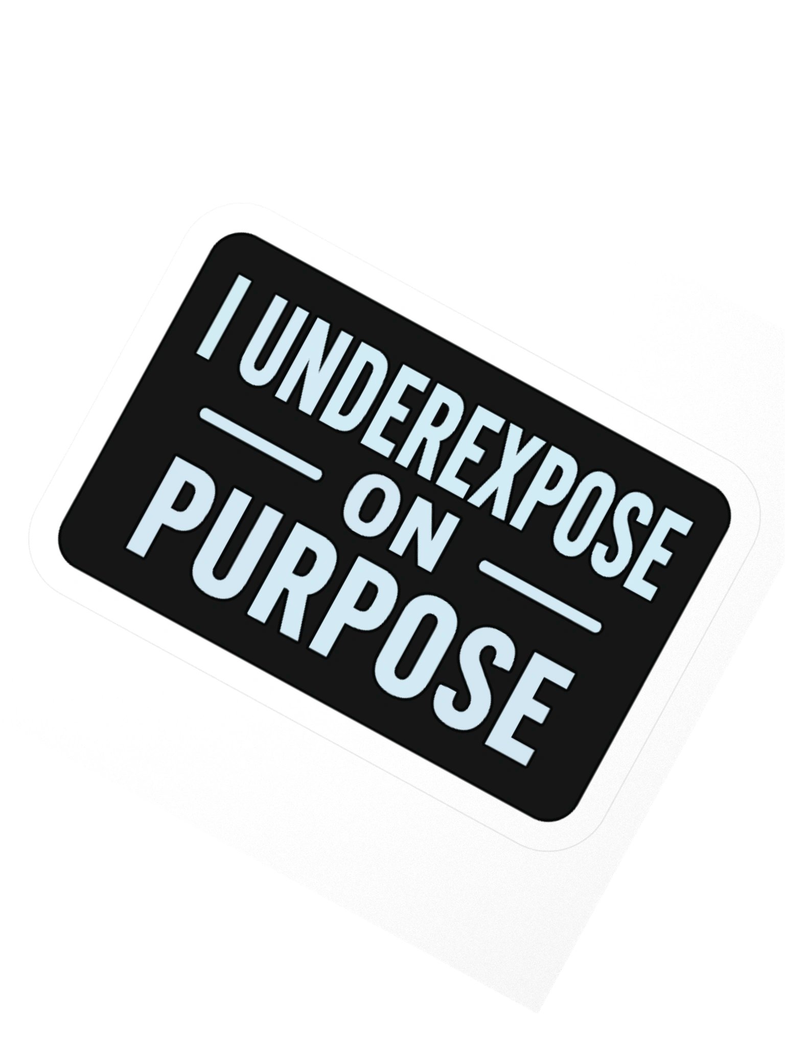 I Underexpose On Purpose product image (4)