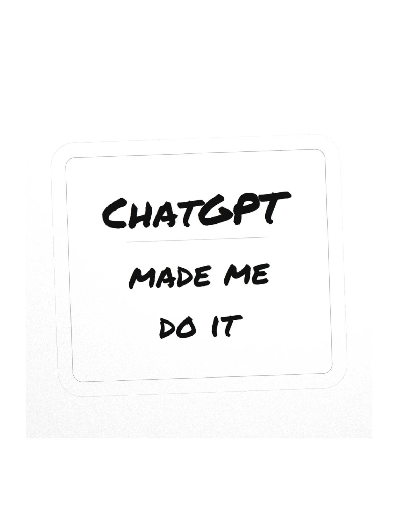 ChatGPT Made Me Do It product image (1)