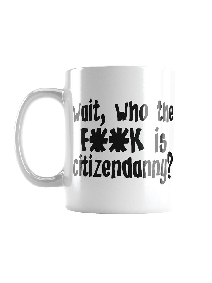 WHO TF IS CITIZENDANNY MUG product image (3)
