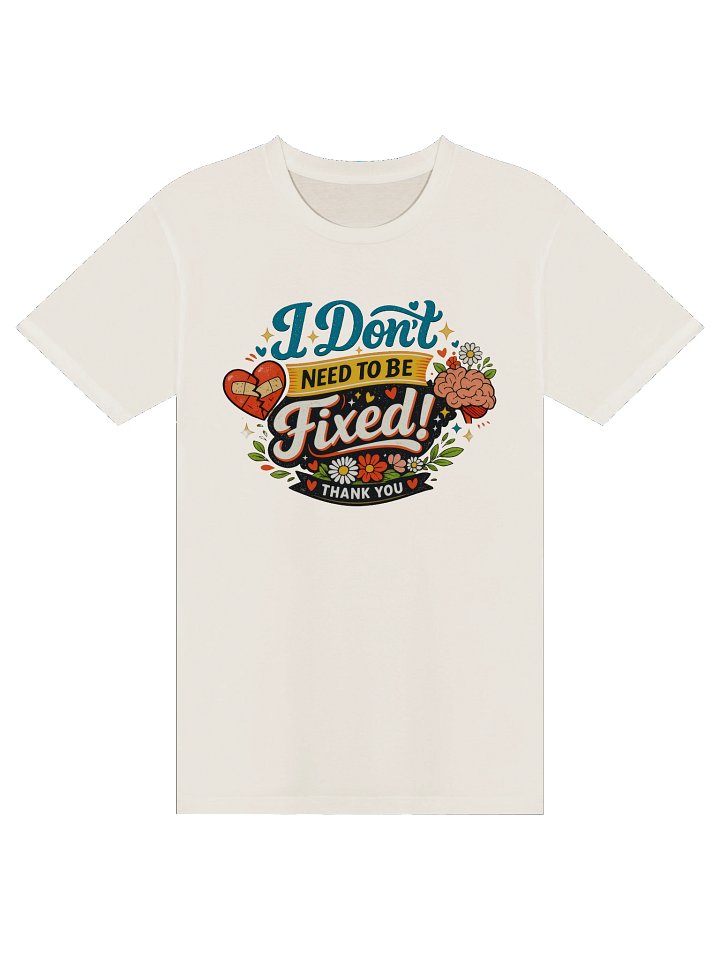 I Don't Need to Be Fixed T-Shirt product image (2)