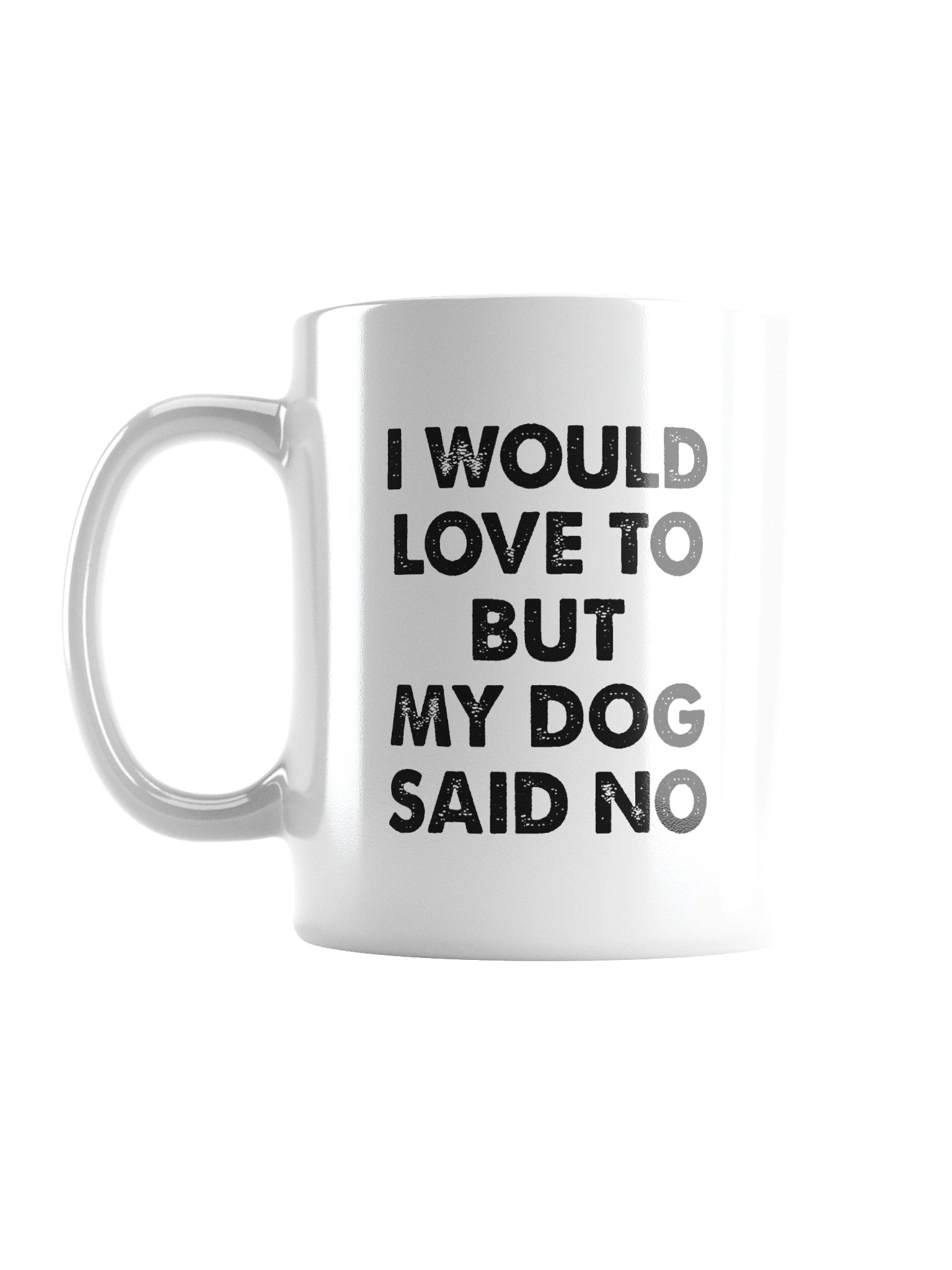 I Would Love To But My Dog Said No Mug Cup product image (2)