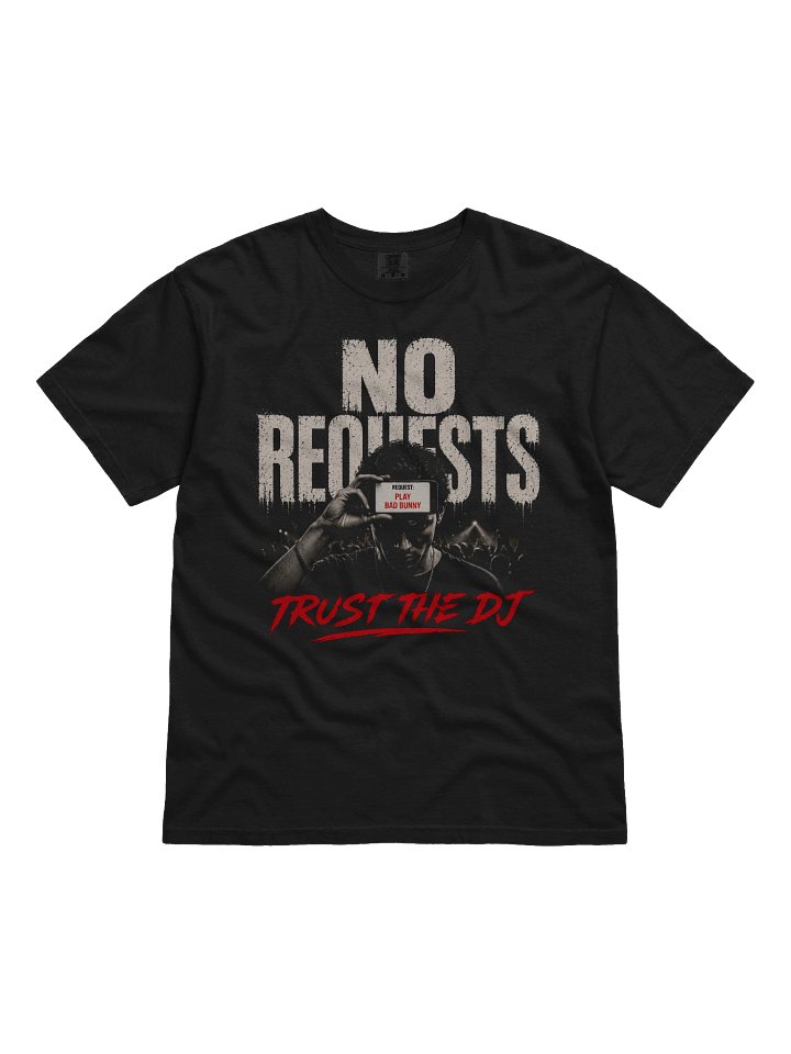 NO REQUESTS — TRUST THE DJ TEE product image (2)